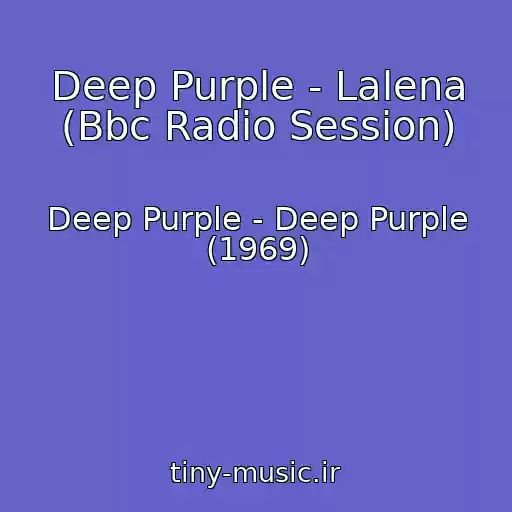 کاور آهنگ Deep Purple - Lalena (Bbc Radio Session) از Deep Purple - Deep Purple (1969)