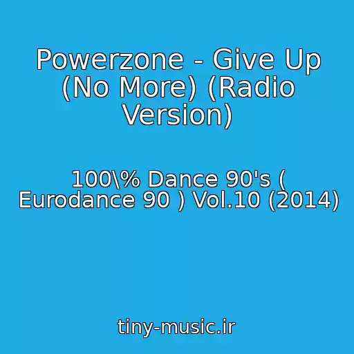 کاور آهنگ Powerzone - Give Up (No More) (Radio Version) از 100\% Dance 90's ( Eurodance 90 ) Vol.10 (2014)