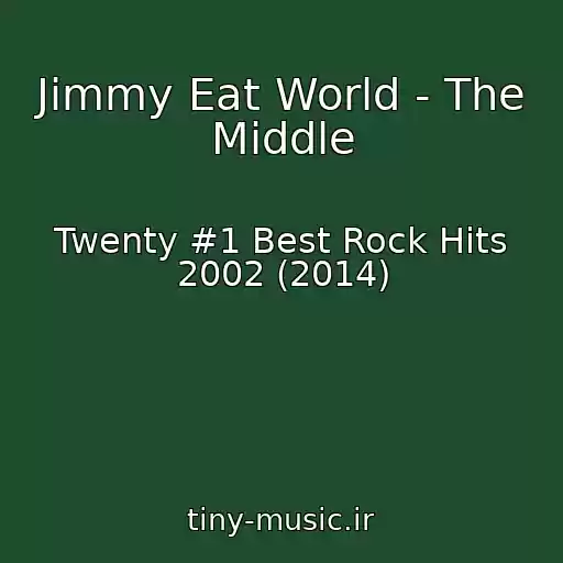 کاور آهنگ Jimmy Eat World - The Middle از Twenty #1 Best Rock Hits 2002 (2014)