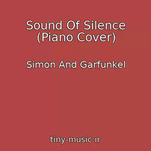 کاور آهنگ Sound Of Silence (Piano Cover) از Simon And Garfunkel