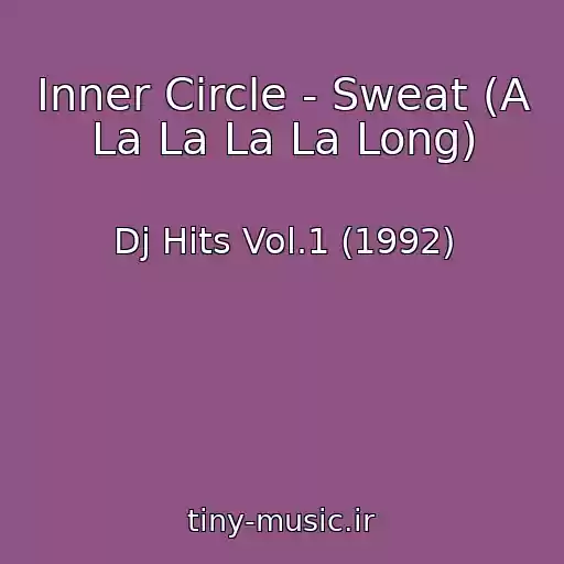 کاور آهنگ Inner Circle - Sweat (A La La La La Long) از Dj Hits Vol.1 (1992)