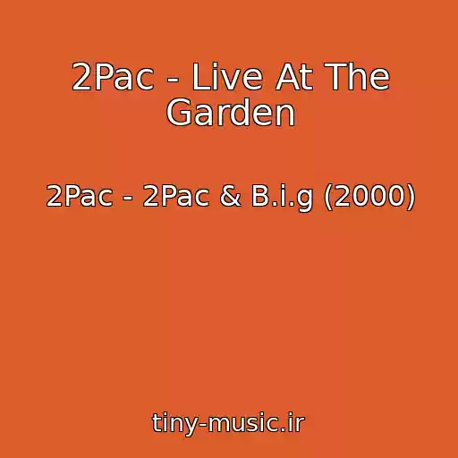 کاور آهنگ 2Pac - Live At The Garden از 2Pac - 2Pac & B.i.g (2000)