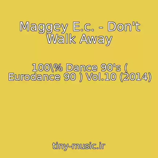 کاور آهنگ Maggey E.c. - Don't Walk Away از 100\% Dance 90's ( Eurodance 90 ) Vol.10 (2014)
