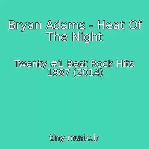 کاور آهنگ Bryan Adams - Heat Of The Night از Twenty #1 Best Rock Hits 1987 (2014)