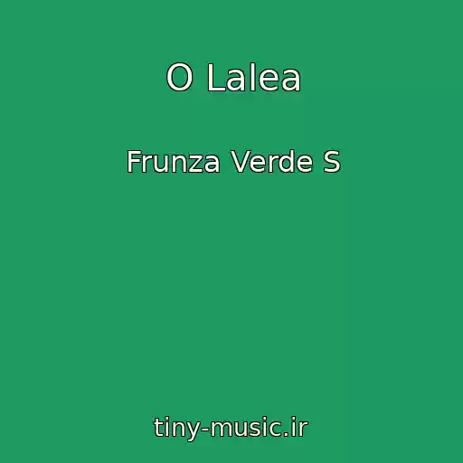 کاور آهنگ O Lalea از Frunza Verde S