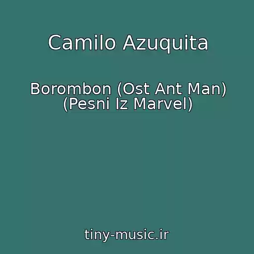کاور آهنگ Camilo Azuquita از Borombon (Ost Ant Man) (Pesni Iz Marvel)