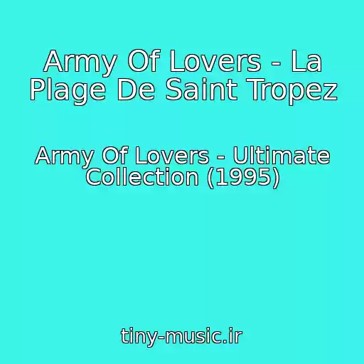 کاور آهنگ Army Of Lovers - La Plage De Saint Tropez از Army Of Lovers - Ultimate Collection (1995)