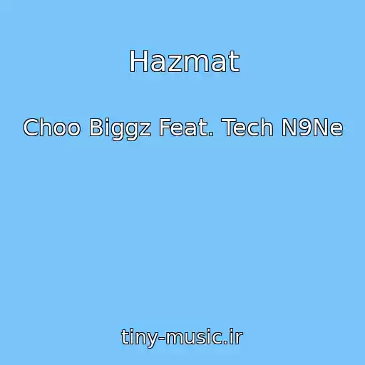 کاور آهنگ Hazmat از Choo Biggz Feat. Tech N9Ne