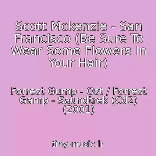 کاور آهنگ Scott Mckenzie - San Francisco (Be Sure To Wear Some Flowers In Your Hair) از Forrest Gump - Ost / Forrest Gamp - Saundtrek (Cd2) (2001)