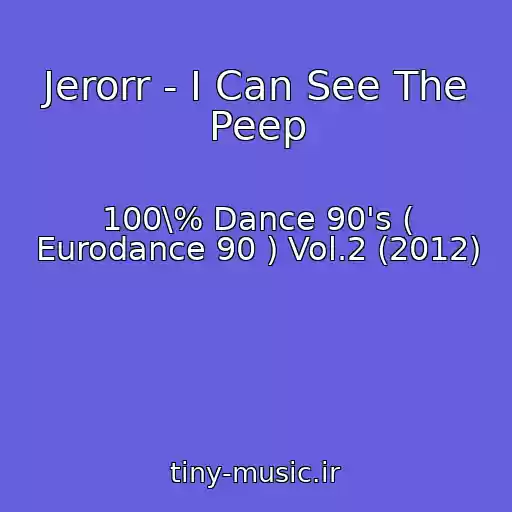 کاور آهنگ Jerorr - I Can See The Peep از 100\% Dance 90's ( Eurodance 90 ) Vol.2 (2012)