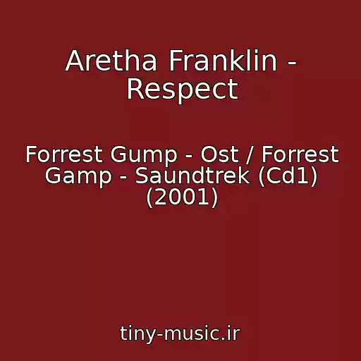 کاور آهنگ Aretha Franklin - Respect از Forrest Gump - Ost / Forrest Gamp - Saundtrek (Cd1) (2001)