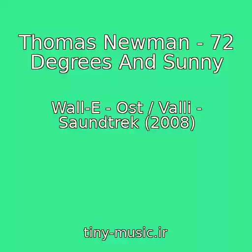 کاور آهنگ Thomas Newman - 72 Degrees And Sunny از Wall-E - Ost / Valli - Saundtrek (2008)