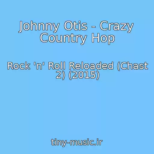کاور آهنگ Johnny Otis - Crazy Country Hop از Rock 'n' Roll Reloaded (Chast 2) (2015)