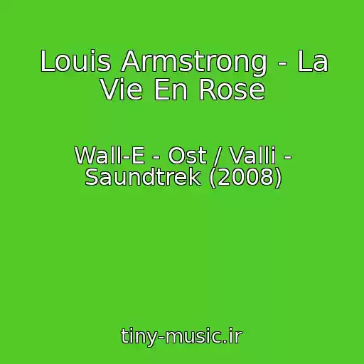 کاور آهنگ Louis Armstrong - La Vie En Rose از Wall-E - Ost / Valli - Saundtrek (2008)