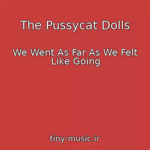 کاور آهنگ The Pussycat Dolls از We Went As Far As We Felt Like Going