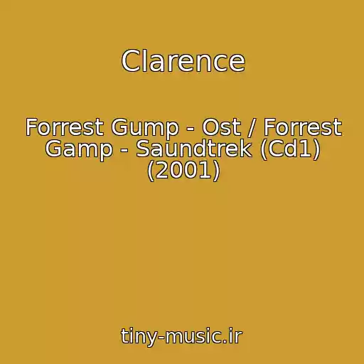 کاور آهنگ Clarence از Forrest Gump - Ost / Forrest Gamp - Saundtrek (Cd1) (2001)