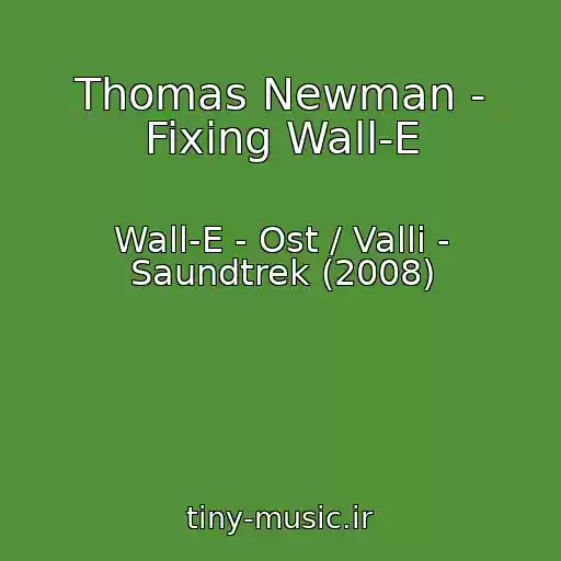 کاور آهنگ Thomas Newman - Fixing Wall-E از Wall-E - Ost / Valli - Saundtrek (2008)