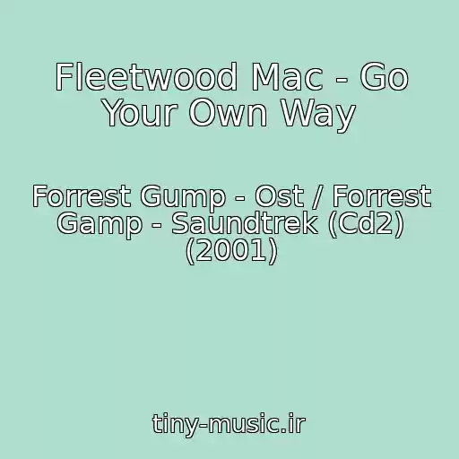 کاور آهنگ Fleetwood Mac - Go Your Own Way از Forrest Gump - Ost / Forrest Gamp - Saundtrek (Cd2) (2001)