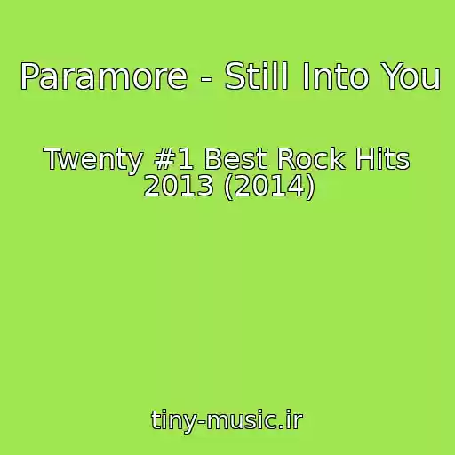 کاور آهنگ Paramore - Still Into You از Twenty #1 Best Rock Hits 2013 (2014)
