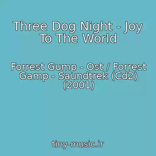 کاور آهنگ Three Dog Night - Joy To The World از Forrest Gump - Ost / Forrest Gamp - Saundtrek (Cd2) (2001)