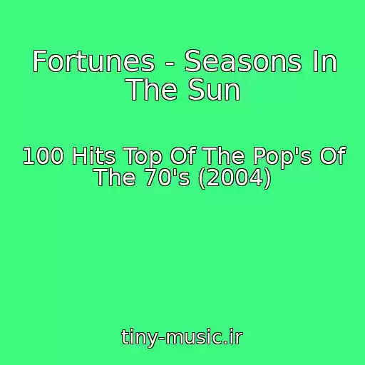کاور آهنگ Fortunes - Seasons In The Sun از 100 Hits Top Of The Pop's Of The 70's (2004)