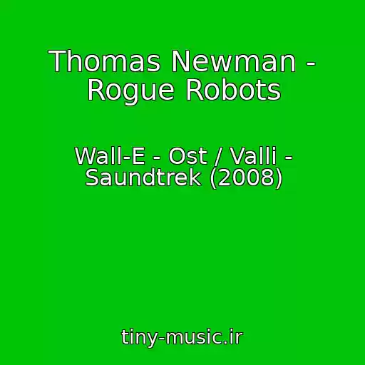 کاور آهنگ Thomas Newman - Rogue Robots از Wall-E - Ost / Valli - Saundtrek (2008)