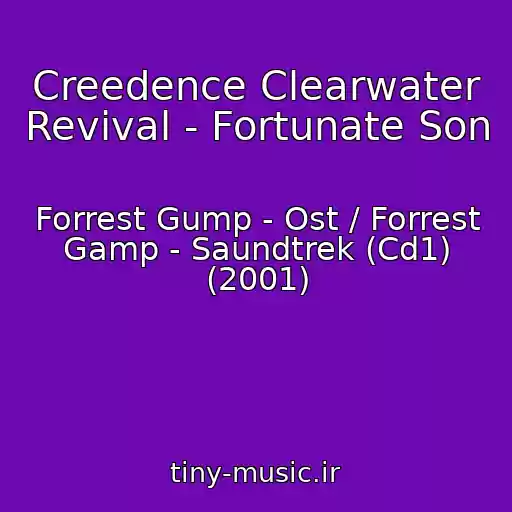 کاور آهنگ Creedence Clearwater Revival - Fortunate Son از Forrest Gump - Ost / Forrest Gamp - Saundtrek (Cd1) (2001)