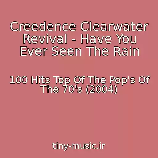 کاور آهنگ Creedence Clearwater Revival - Have You Ever Seen The Rain از 100 Hits Top Of The Pop's Of The 70's (2004)
