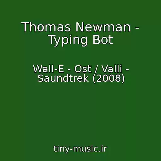 کاور آهنگ Thomas Newman - Typing Bot از Wall-E - Ost / Valli - Saundtrek (2008)