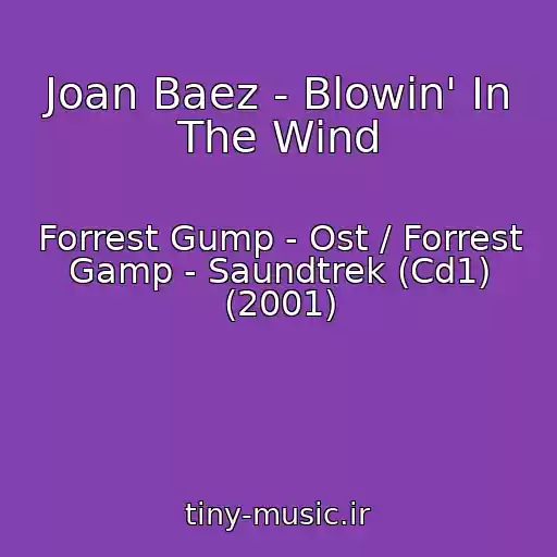 کاور آهنگ Joan Baez - Blowin' In The Wind از Forrest Gump - Ost / Forrest Gamp - Saundtrek (Cd1) (2001)
