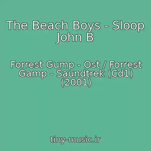 کاور آهنگ The Beach Boys - Sloop John B از Forrest Gump - Ost / Forrest Gamp - Saundtrek (Cd1) (2001)