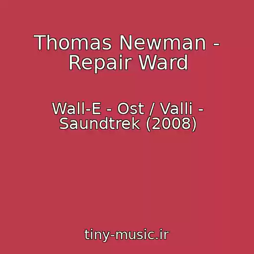 کاور آهنگ Thomas Newman - Repair Ward از Wall-E - Ost / Valli - Saundtrek (2008)