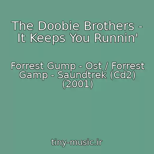کاور آهنگ The Doobie Brothers - It Keeps You Runnin' از Forrest Gump - Ost / Forrest Gamp - Saundtrek (Cd2) (2001)