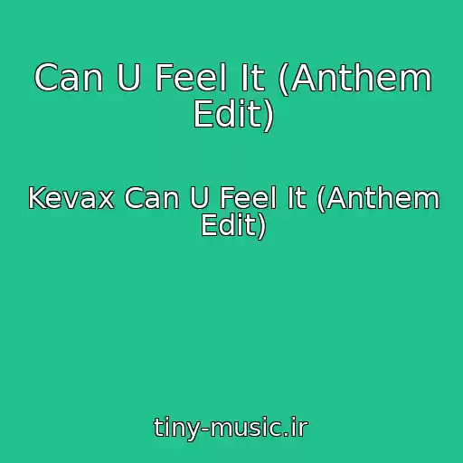 کاور آهنگ Can U Feel It (Anthem Edit) از Kevax Can U Feel It (Anthem Edit)