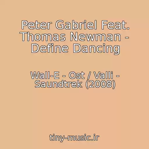کاور آهنگ Peter Gabriel Feat. Thomas Newman - Define Dancing از Wall-E - Ost / Valli - Saundtrek (2008)