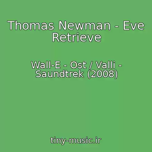 کاور آهنگ Thomas Newman - Eve Retrieve از Wall-E - Ost / Valli - Saundtrek (2008)