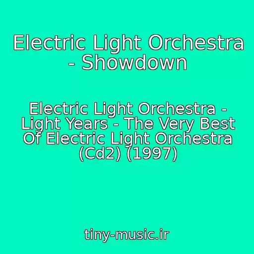 کاور آهنگ Electric Light Orchestra - Showdown از Electric Light Orchestra - Light Years - The Very Best Of Electric Light Orchestra (Cd2) (1997)
