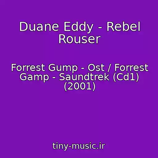 کاور آهنگ Duane Eddy - Rebel Rouser از Forrest Gump - Ost / Forrest Gamp - Saundtrek (Cd1) (2001)
