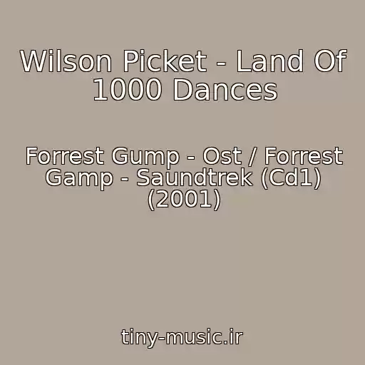 کاور آهنگ Wilson Picket - Land Of 1000 Dances از Forrest Gump - Ost / Forrest Gamp - Saundtrek (Cd1) (2001)