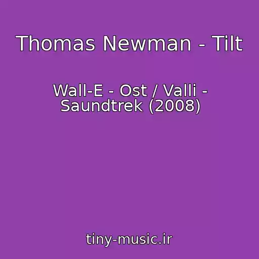 کاور آهنگ Thomas Newman - Tilt از Wall-E - Ost / Valli - Saundtrek (2008)
