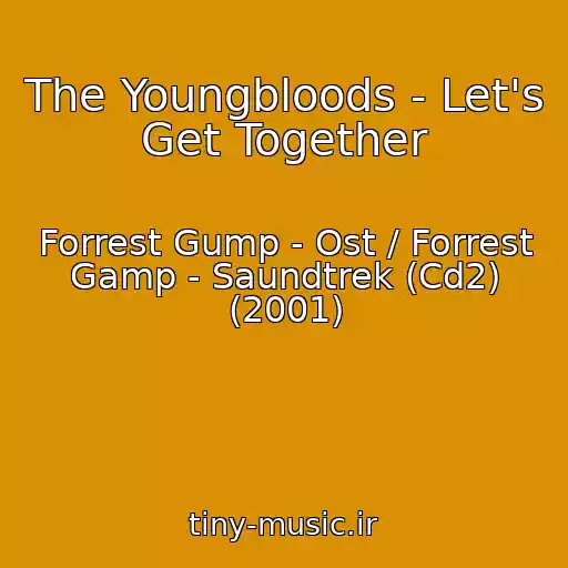 کاور آهنگ The Youngbloods - Let's Get Together از Forrest Gump - Ost / Forrest Gamp - Saundtrek (Cd2) (2001)