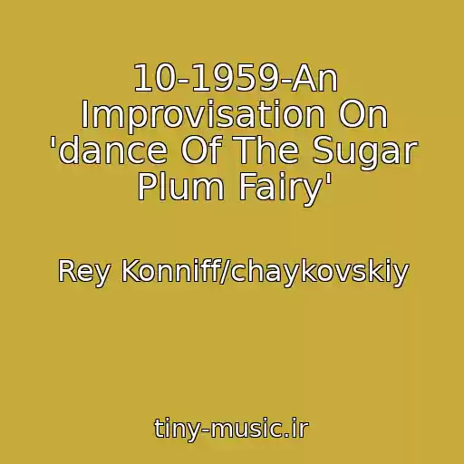 کاور آهنگ 10-1959-An Improvisation On 'dance Of The Sugar Plum Fairy' از Rey Konniff/chaykovskiy