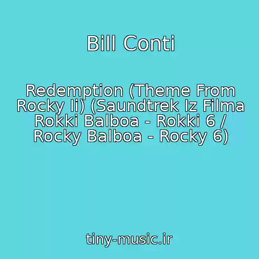 کاور آهنگ Bill Conti از Redemption (Theme From Rocky Ii) (Saundtrek Iz Filma Rokki Balboa - Rokki 6 / Rocky Balboa - Rocky 6)