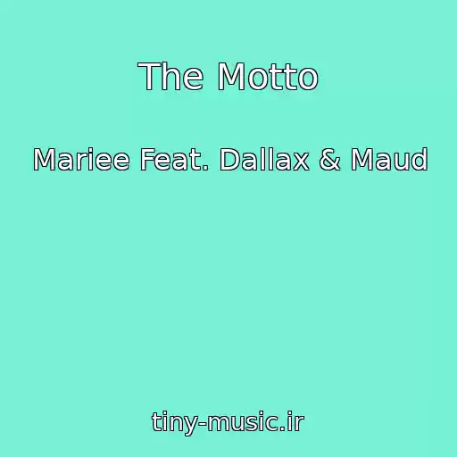 کاور آهنگ The Motto از Mariee Feat. Dallax & Maud