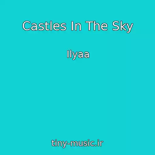 کاور آهنگ Castles In The Sky از Ilyaa