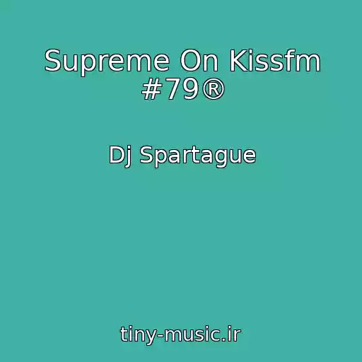 کاور آهنگ Supreme On Kissfm #79® از Dj Spartague