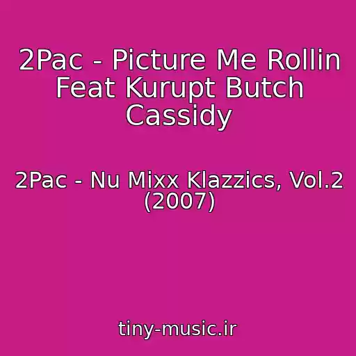 کاور آهنگ 2Pac - Picture Me Rollin Feat Kurupt Butch Cassidy از 2Pac - Nu Mixx Klazzics, Vol.2 (2007)