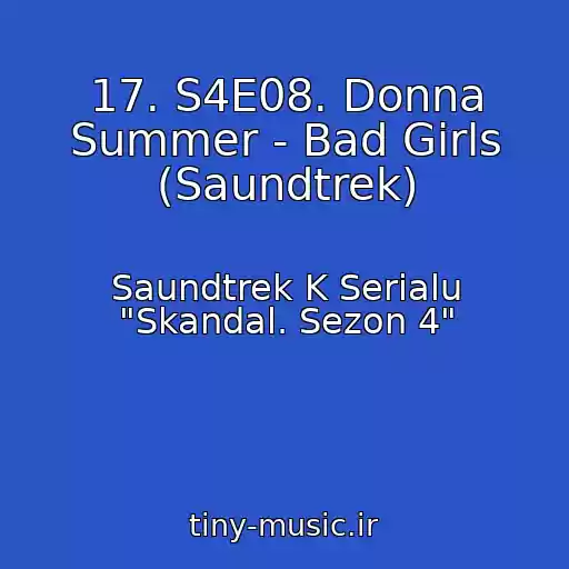 کاور آهنگ 17. S4E08. Donna Summer - Bad Girls (Saundtrek) از Saundtrek K Serialu "Skandal. Sezon 4"