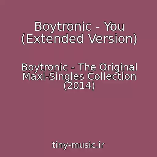 کاور آهنگ Boytronic - You (Extended Version) از Boytronic - The Original Maxi-Singles Collection (2014)