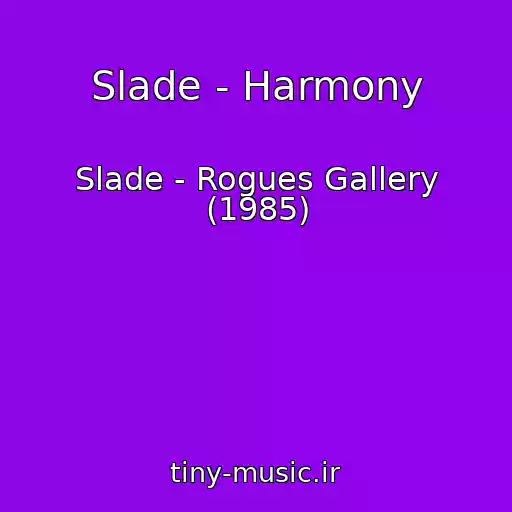 کاور آهنگ Slade - Harmony از Slade - Rogues Gallery (1985)
